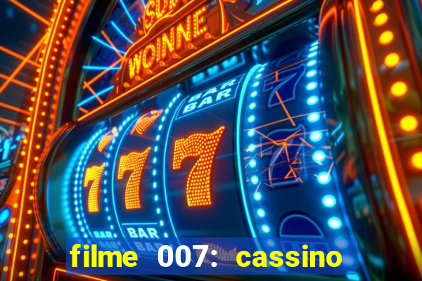 filme 007: cassino royale completo dublado