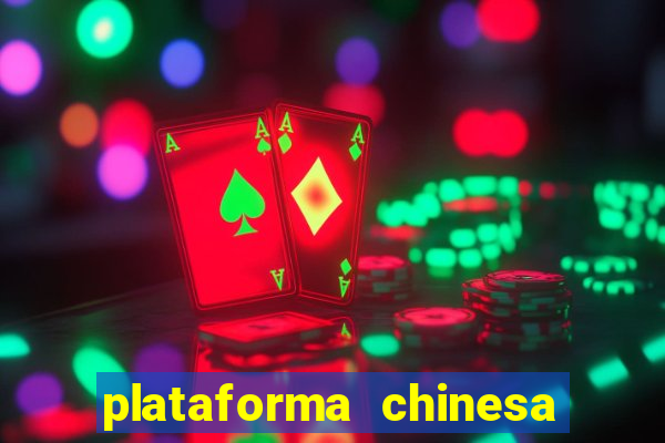 plataforma chinesa de jogos de cassino