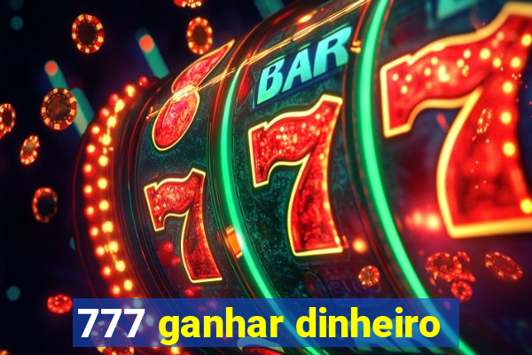 777 ganhar dinheiro