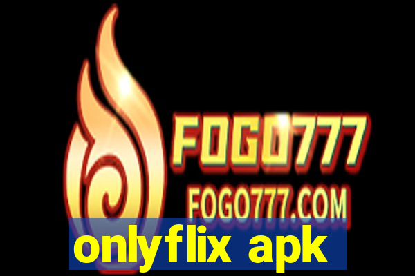 onlyflix apk