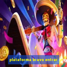 plataforma bravo entrar