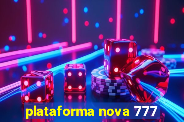 plataforma nova 777