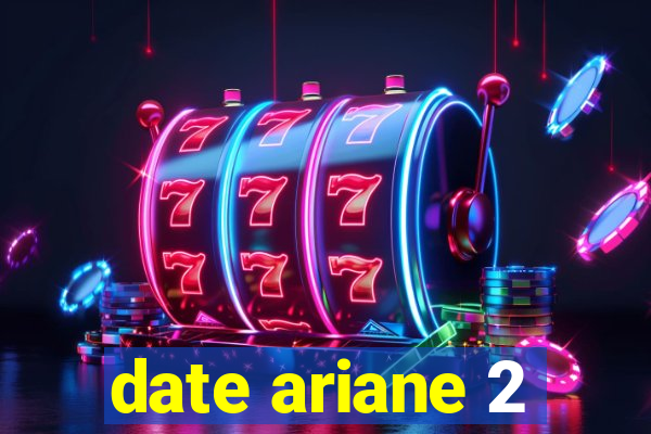 date ariane 2