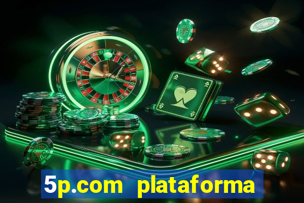 5p.com plataforma de jogos