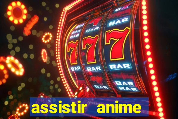 assistir anime online dublado