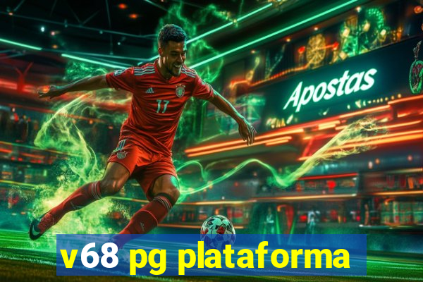 v68 pg plataforma