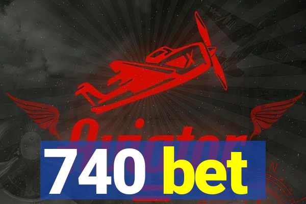 740 bet