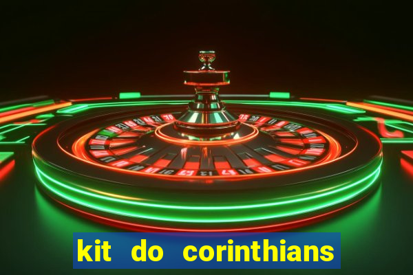 kit do corinthians dls 2019