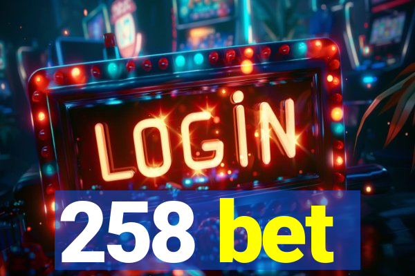 258 bet