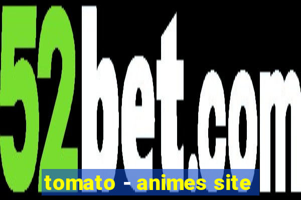 tomato - animes site