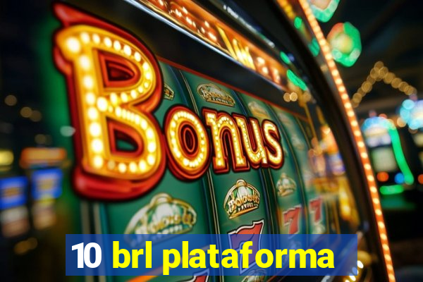 10 brl plataforma