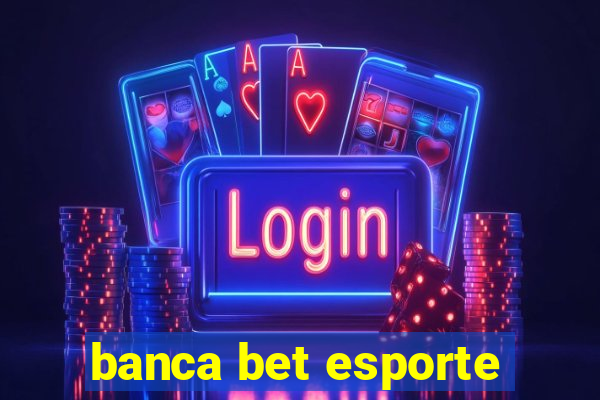 banca bet esporte