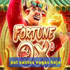 pat santos vagas hoje