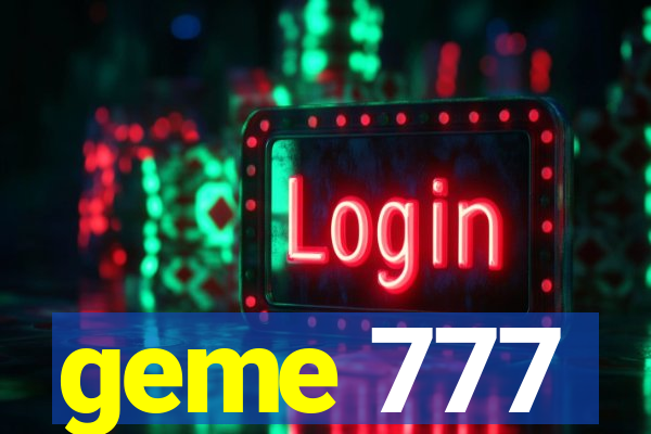 geme 777