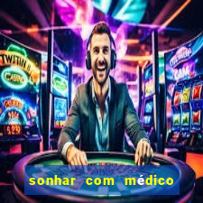 sonhar com médico no jogo do bicho