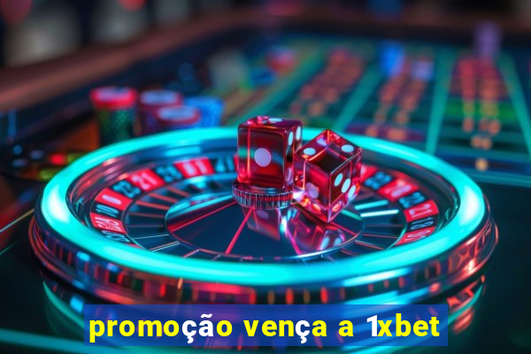 promoção vença a 1xbet