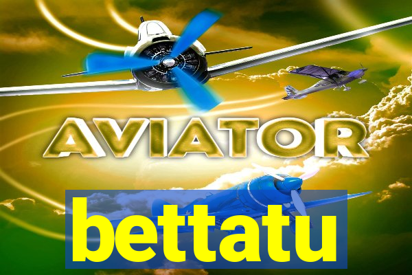 bettatu