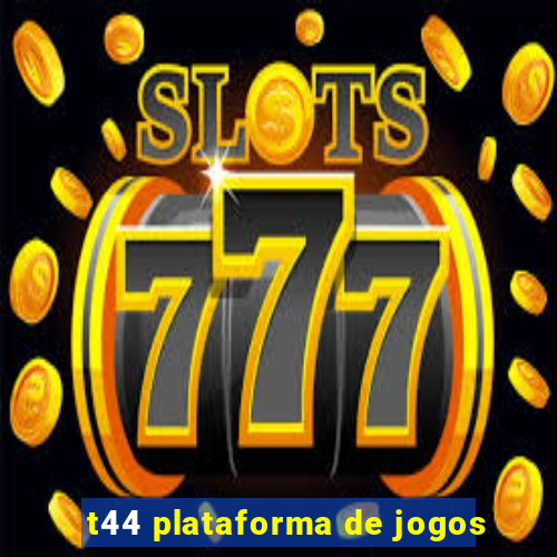 t44 plataforma de jogos