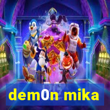 dem0n mika