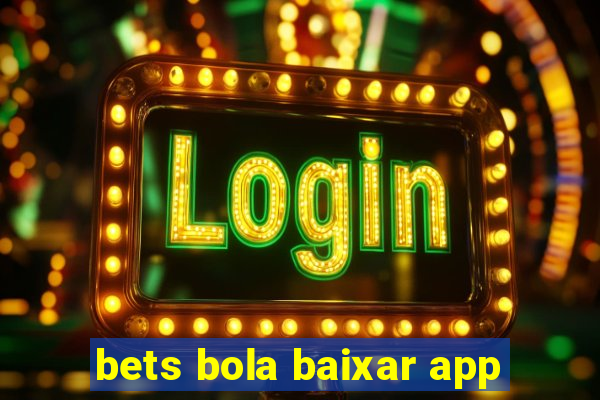 bets bola baixar app