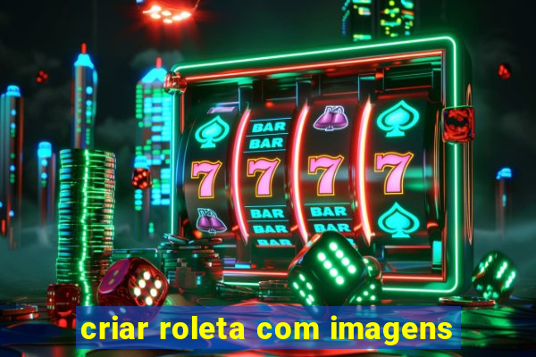 criar roleta com imagens