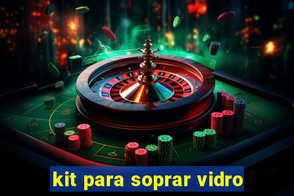 kit para soprar vidro