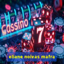 eliane noivas mafra