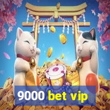 9000 bet vip