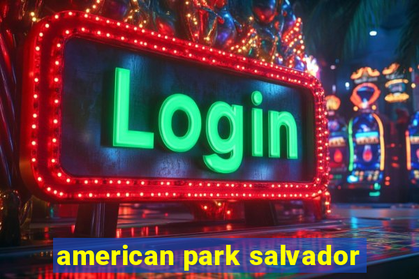 american park salvador