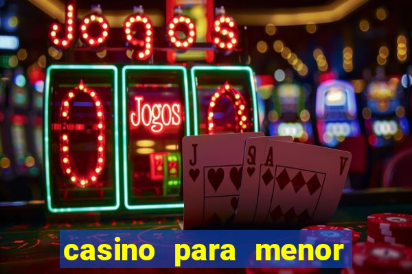 casino para menor de 18