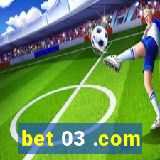 bet 03 .com