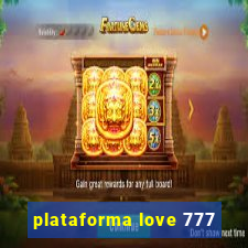 plataforma love 777