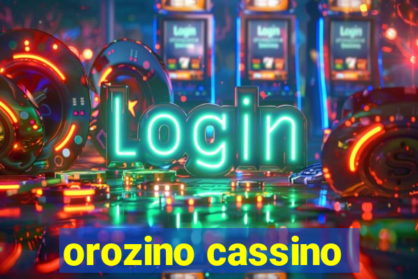 orozino cassino