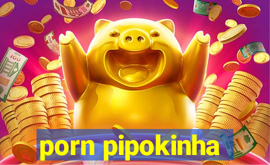 porn pipokinha