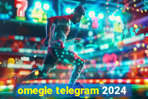 omegle telegram 2024