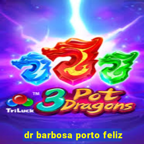 dr barbosa porto feliz