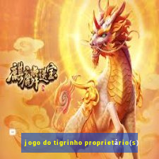 jogo do tigrinho proprietário(s)