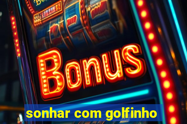 sonhar com golfinho