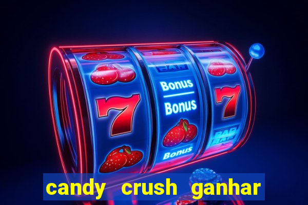 candy crush ganhar dinheiro de verdade