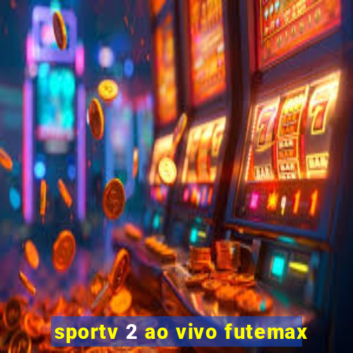 sportv 2 ao vivo futemax