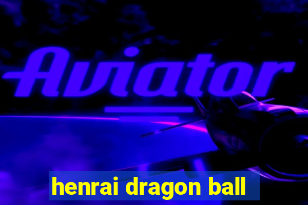 henrai dragon ball