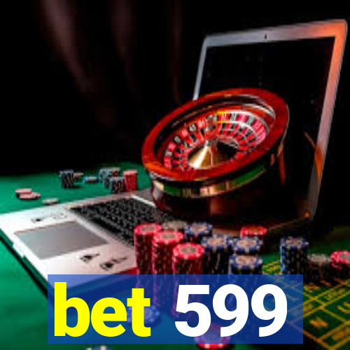 bet 599