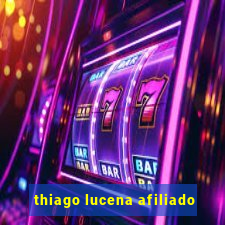 thiago lucena afiliado