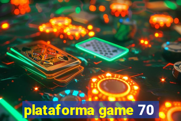 plataforma game 70