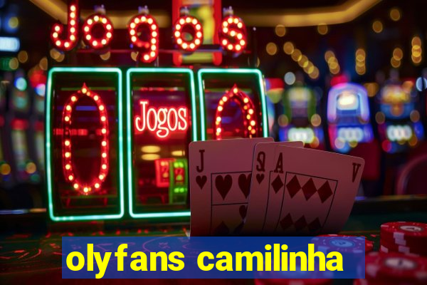 olyfans camilinha