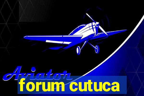 forum cutuca