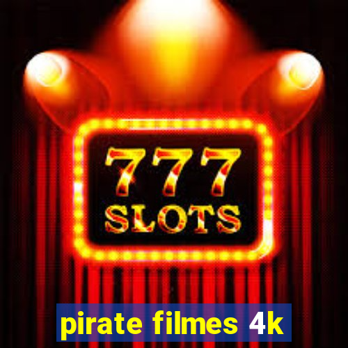 pirate filmes 4k