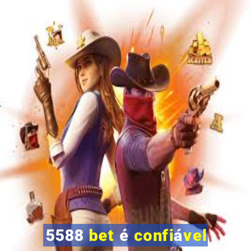 5588 bet é confiável