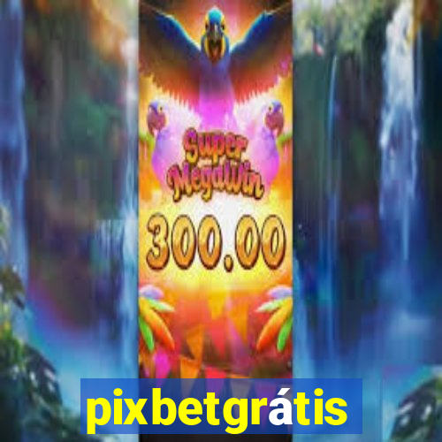 pixbetgrátis