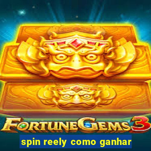 spin reely como ganhar